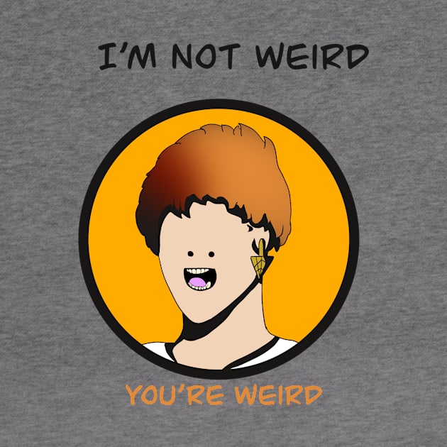 I’m not weird by Innominatam Designs